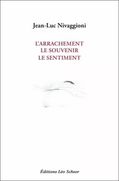 L'arrachement, le souvenir, le sentiment