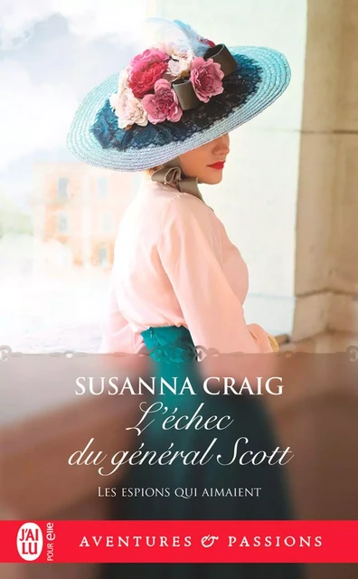 Les espions qui aimaient (Tome 4) - L'échec du général Scott - Susanna Craig - J'ai Lu