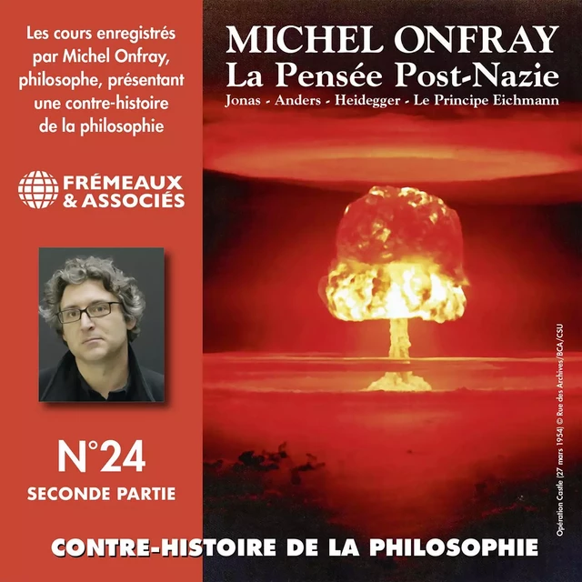 Contre-histoire de la philosophie (Volume 24.2) - La pensée post-nazie : Jonas, Anders, Heidegger, le principe Eichmann - Michel Onfray - Frémeaux & Associés