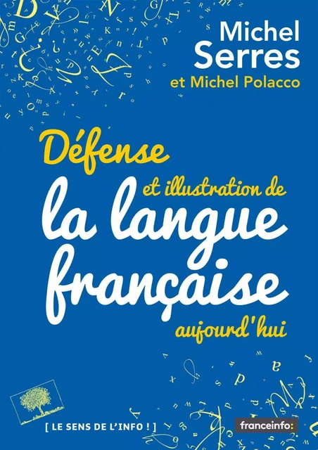 Défense et illustration de la langue française, aujourd'hui - Michel Serres - Humensis