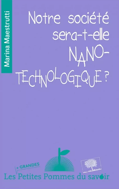 Notre société sera-t-elle nanotechnologique ? - Marina Maestrutti - Humensis