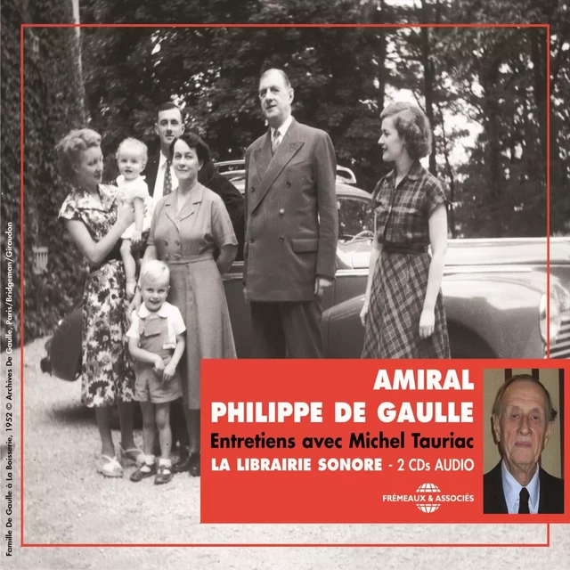 Amiral Philippe de Gaulle. Entretiens avec Michel Tauriac - Amiral Philippe de Gaulle - Frémeaux & Associés