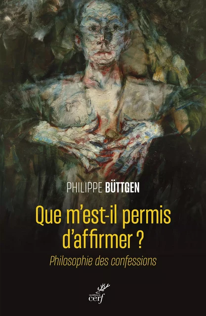 Que m'est-il permis d'affirmer ? - Philippe Büttgen - Editions du Cerf