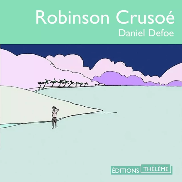 Robinson Crusoé - Daniel Defoe - Editions Theleme from W. F. Howes