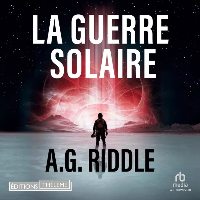 La Guerre solaire - A.G. Riddle - Editions Theleme from W. F. Howes