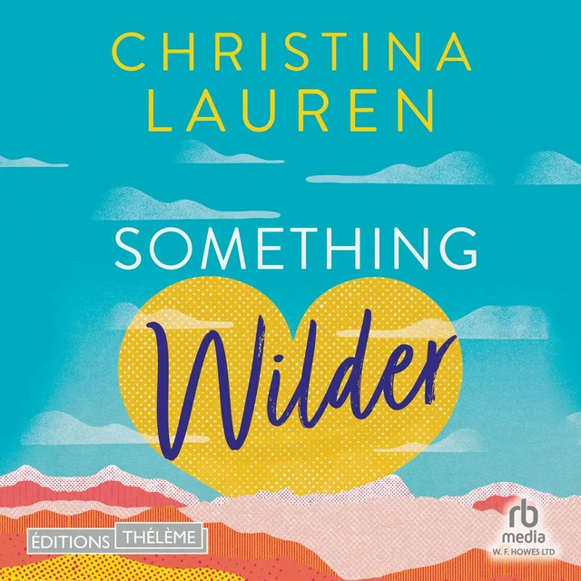 Something Wilder - Christina Lauren - Editions Theleme from W. F. Howes