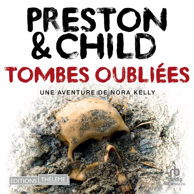 Tombes oubliées: Une enquête de Nora Kelly - Lincoln Child, Douglas Preston - Editions Theleme from W. F. Howes