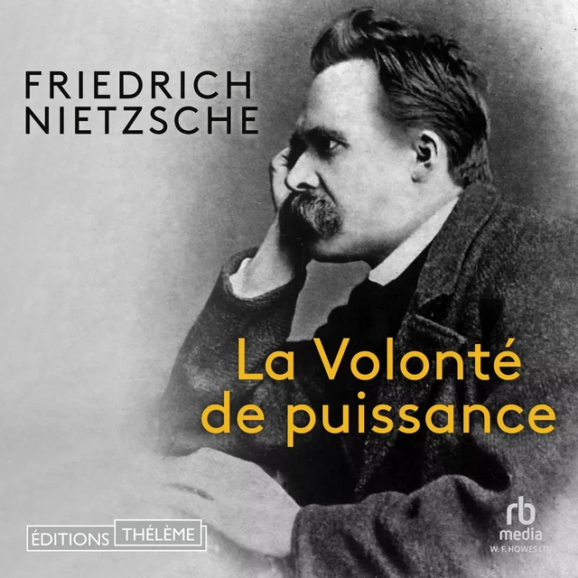 La Volonté de puissance - Friedrich Wilhelm Nietzsche - Editions Theleme from W. F. Howes