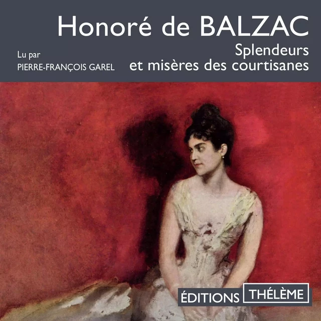 Splendeurs et misères des courtisanes - Honoré de Balzac - Editions Theleme from W. F. Howes