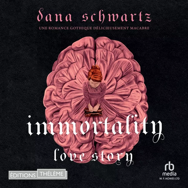 Immortality - Love story - tome 2 - Dana Schwartz - Editions Theleme from W. F. Howes