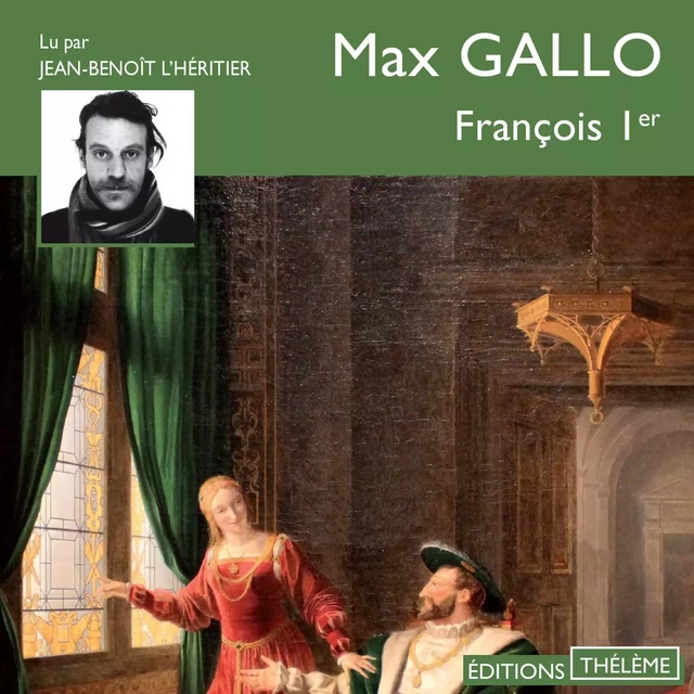 François 1er - Max Gallo - Editions Theleme from W. F. Howes