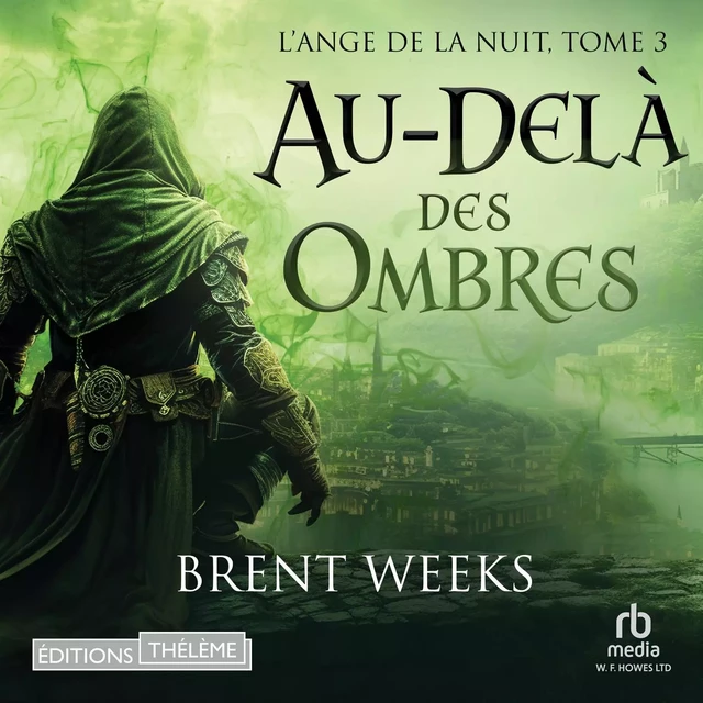 L'Ange de la Nuit, Tome 3 - Brent Weeks - Editions Theleme from W. F. Howes