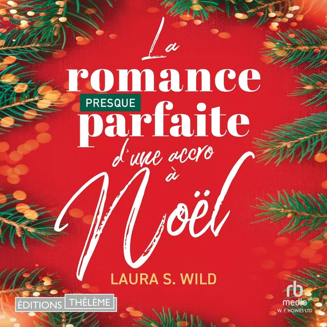 La romance presque parfaite d'une accro à Noël - Laura S. Wild - Editions Theleme from W. F. Howes