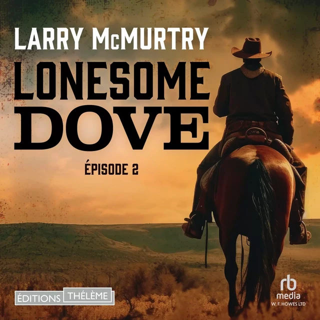 Lonesome dove épisode 2 - Larry McMurtry - Editions Theleme from W. F. Howes