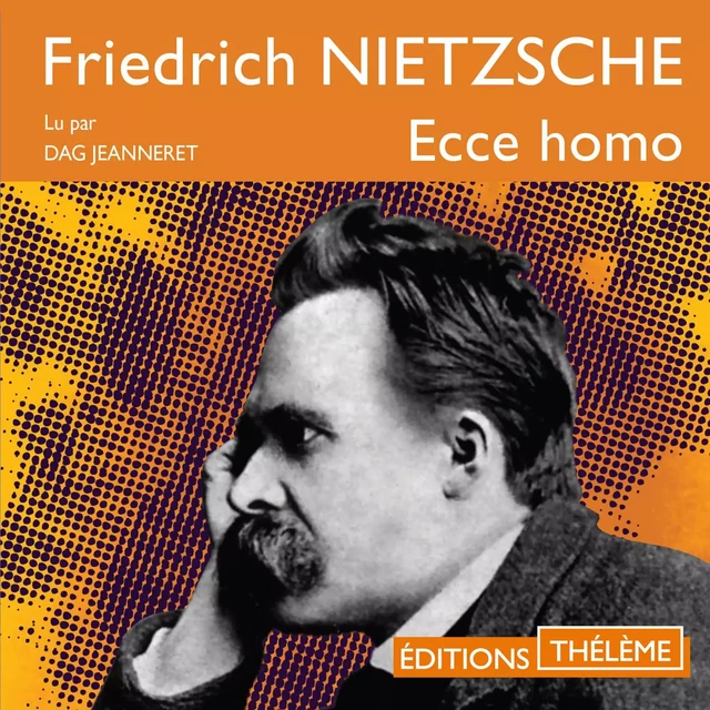 Ecce Homo - Friedrich Nietzche - Editions Theleme from W. F. Howes