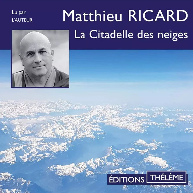 La Citadelle des neiges - Matthieu Ricard - Editions Theleme from W. F. Howes