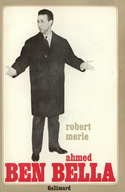 Ahmed Ben Bella - Robert Merle - Editions Gallimard