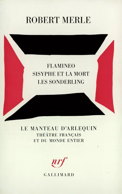 Flamineo – Sisyphe et la mort – Les Sonderling - Robert Merle - Editions Gallimard