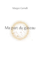 Ma part du gâteau