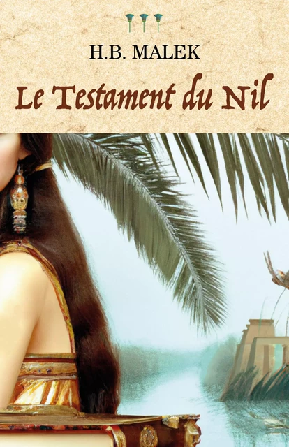 Le Testament du Nil - H.B MALEK - Librinova