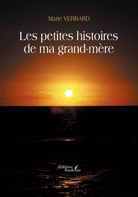 Les petites histoires de ma grand-mère - Marie Verbard - Éditions Baudelaire