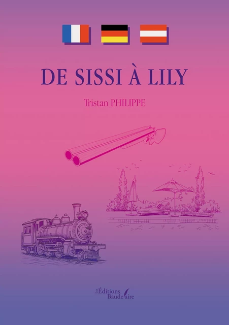 De Sissi à Lily - Philippe Tristan - Éditions Baudelaire