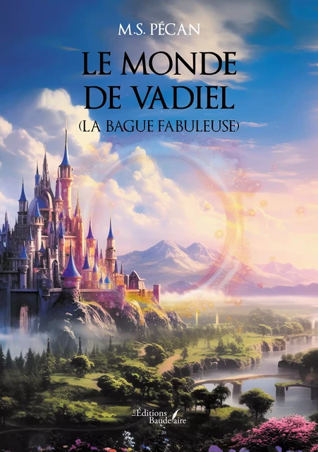 Le monde de Vadiel (La bague fabuleuse) - M. S. Pécan - Éditions Baudelaire