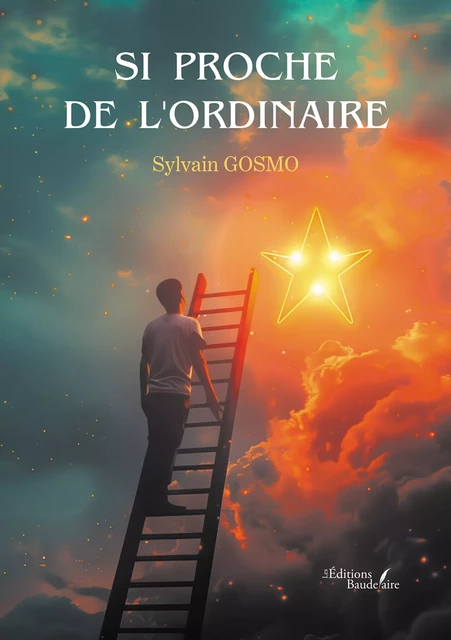 Si proche de l'ordinaire - Sylvain Gosmo - Éditions Baudelaire