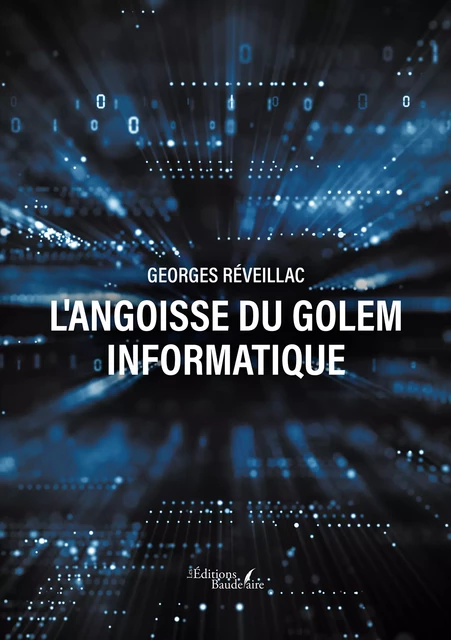 L'angoisse du Golem informatique - Georges Réveillac - Éditions Baudelaire