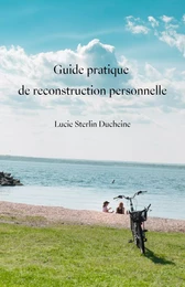 Guide pratique de reconstruction personnelle