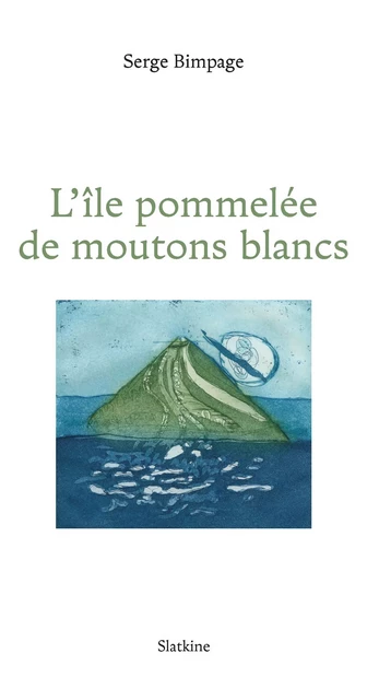 L'île pommelée de moutons blancs - Serge Bimpage - Slatkine Editions