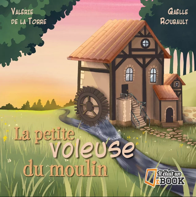 La petite voleuse du moulin - Valérie de la Torre - Il était un ebook - Il était un bouquin 