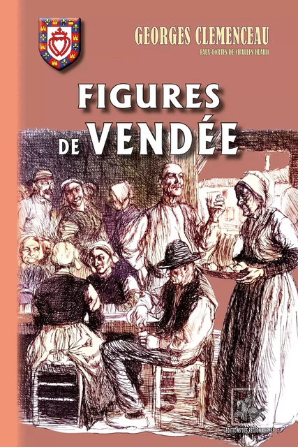 Figures de de Vendée - Georges Clemenceau - Editions des Régionalismes