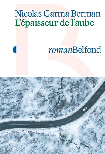 L'Épaisseur de l'aube - Rentrée littéraire 2024 - Nicolas Garma-Berman - Place des éditeurs