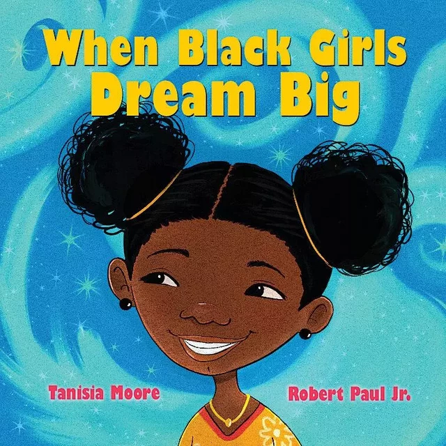 When Black Girls Dream Big - Tanisia Moore - Scholastic Inc.