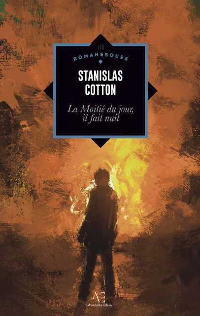 La moitié du jour, il fait nuit - Stanislas Cotton - Edern Éditions