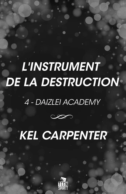 L’Instrument de la Destruction - Kel Carpenter - Teen Spirit