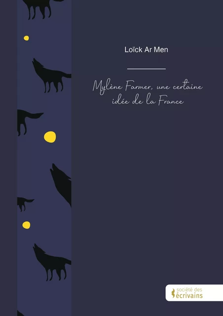 Mylène Farmer, une certaine idée de la France - Loïck Ar Men - Société des écrivains