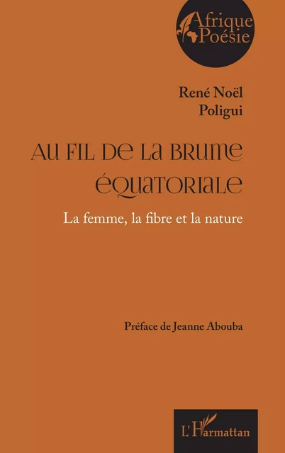 Au fil de la brume équatoriale - René Noël Poligui - Editions L'Harmattan