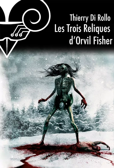 Les Trois reliques d'Orvil Fisher - Thierry Di Rollo - Le Bélial