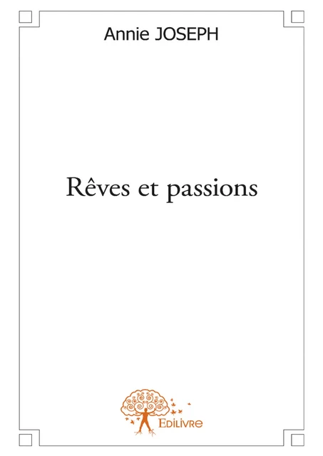 Rêves et passions - Annie Joseph - Editions Edilivre