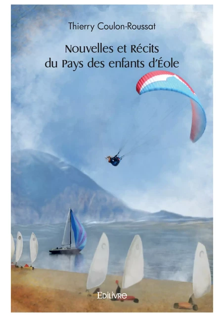 Nouvelles et Récits du Pays des enfants d'Éole - Thierry Coulon-Roussat - Editions Edilivre