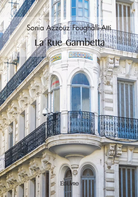 La Rue Gambetta - Sonia Azzouz Foughalli-Atti - Editions Edilivre