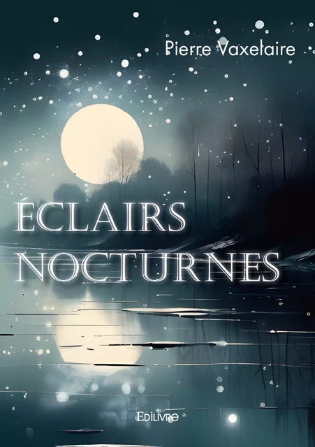 Éclairs nocturnes - Pierre Vaxelaire - Editions Edilivre