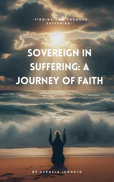 Sovereign in Suffering: A Journey of Faith - B. Carmela Igondjo - youStory