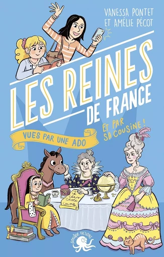 100 % Bio – Les Reines de France vues par une ado – Biographie romancée jeunesse histoire – Dès 9 ans - Vanessa Pontet - edi8