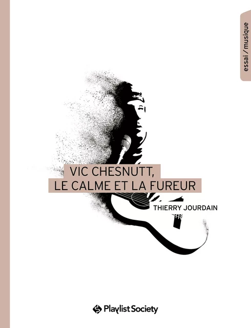 Vic Chesnutt, le calme et la fureur - Thierry Jourdain - Playlist Society