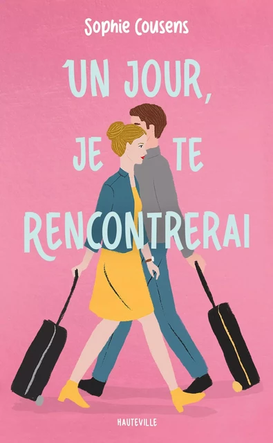 Un jour, je te rencontrerai - Sophie Cousens - Hauteville