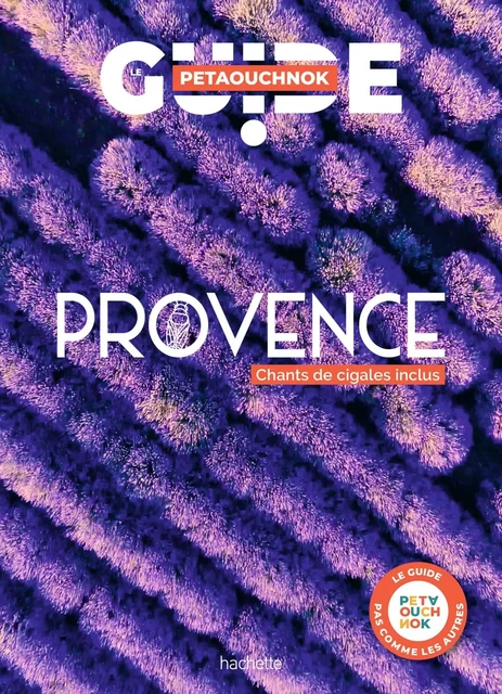 Provence guide Petaouchnok - Raphaël de Casabianca, Antoine Delaplace - Hachette Tourisme