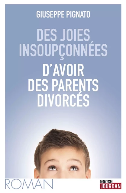 Des joies insoupçonnées d'avoir des parents divorcés - Giuseppe Pignato - Jourdan